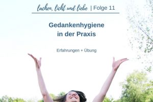 Gedankenhygiene Kraft der Gedanken_Stille_Ausmisten_Mentalebene_Spirituelle Beratung_Coach_Bonn Troisdorf Köln_Daria Katrin Linzbach
