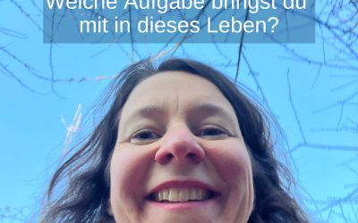 Welche Aufgabe bringst du mit in dieses Leben? [LLL12]