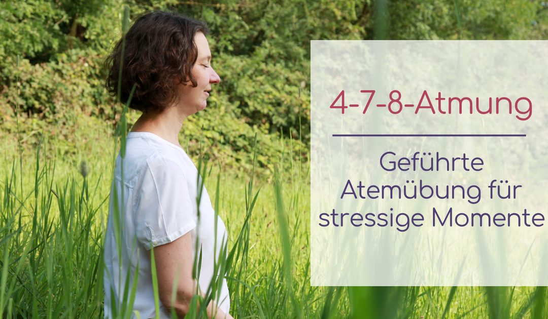 Sofortige Entlastung mit der 4-7-8 Atmung